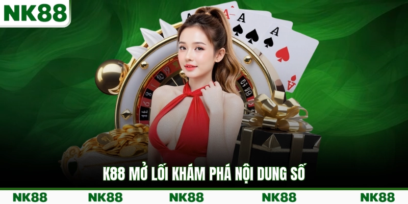 K88 mở lối khám phá nội dung số